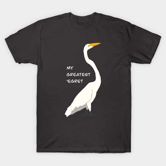 My Greatest ‘Egret T-Shirt by New World Aster 